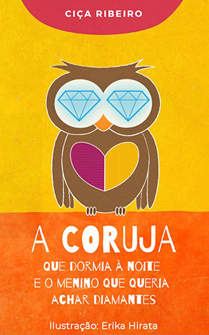 A coruja que dormia à noite e o menino que queria achar diamantes A coruja que dormia à noite e o menino que queria achar diamantes